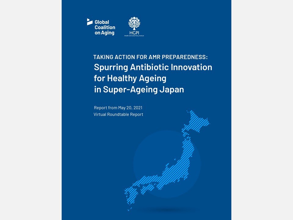 [Publication Report] Taking Action for AMR Preparedness: Spurring Antibiotic Innovation for Healthy Ageing in Super-Ageing Japan (November 18, 2021)